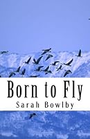 Born to Fly 1512100021 Book Cover