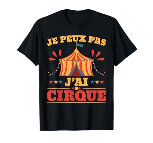 Je Peux Pas J'Ai Cirque Humour Acrobate Cadeau Cirque T-Shirt