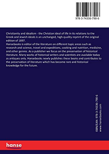 Christianity and idealism: the Christian ideal of life in its relations to the Greek and Jewish idea