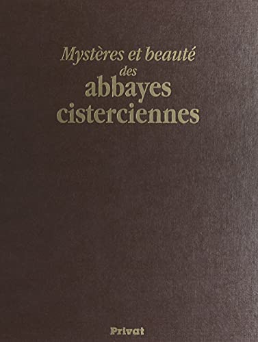 Mystères et beauté des abbayes cisterciennes
