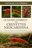 LE GUIDE COMPLET DES CREVETTES NEOCARIDINA: Tout savoir sur les crevettes Neocaridina soins, reproduction et entretien complets
