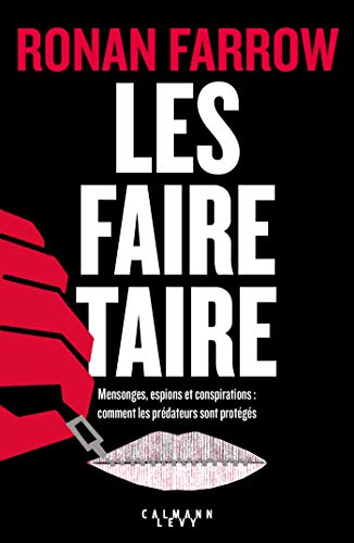 Les faire taire: Mensonges, espions et conspirations : comment les prédateurs sont protégés