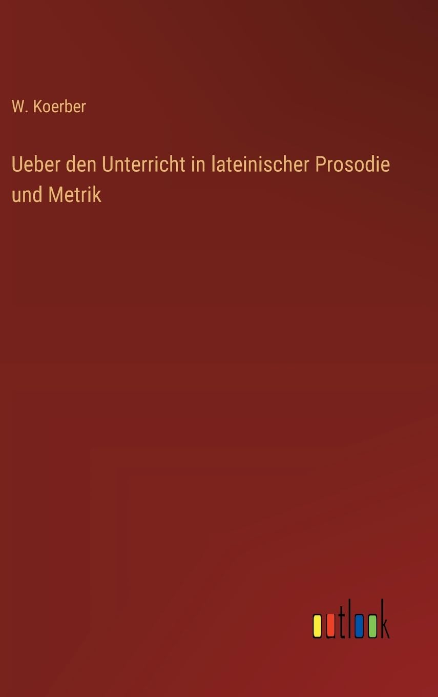 Ueber den Unterricht in lateinischer Prosodie und Metrik
