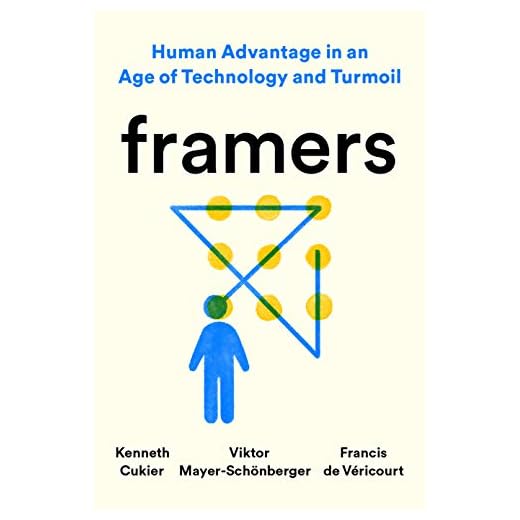 Framers: Human Advantage in an Age of Technology and Turmoil