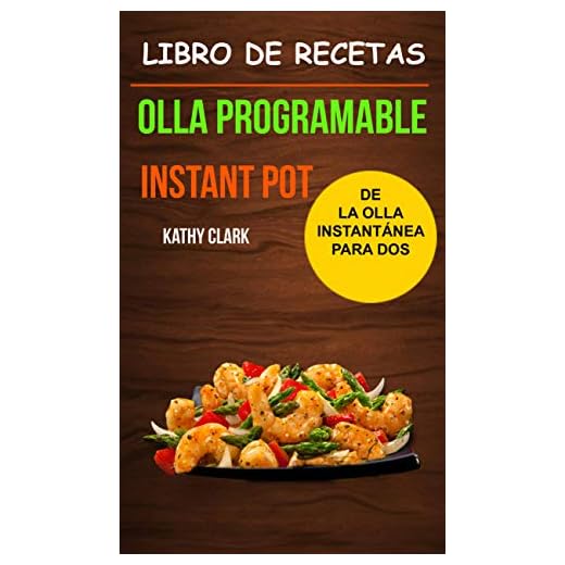 Libro de Recetas de la Olla Instantánea para Dos (Olla programable: Instant Pot)