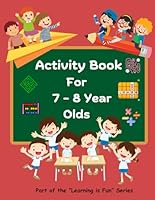 ACTIVITY BOOK FOR 7-8 YEAR OLDS, 70 pages of fun & engaging activities and puzzles such as Cross Words, Word Searches, Mazes, Dot to Dot, Spot the ... Size 21.59 x 27.94 cm ("Learning is Fun") B0D3BST7QN Book Cover