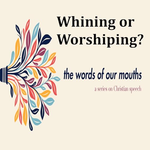Page de couverture de Whining or Worshipping (Numbers 11)