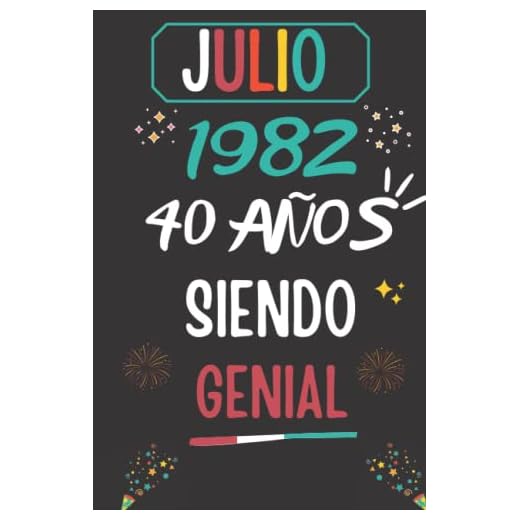 CUADERNO, JULIO 1982, 40 Años Siendo Genial: Regalo de 40 cumpleaños para mujeres y hombres, ideas de 40 cumpleaños... un cumpleaños... divertido, ... regalo de 40 cumpleaños para él/ella.