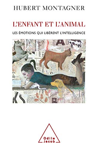 Télécharger L'Enfant et l'Animal: Les émotions qui libèrent l'intelligence PDF Ebook En Ligne