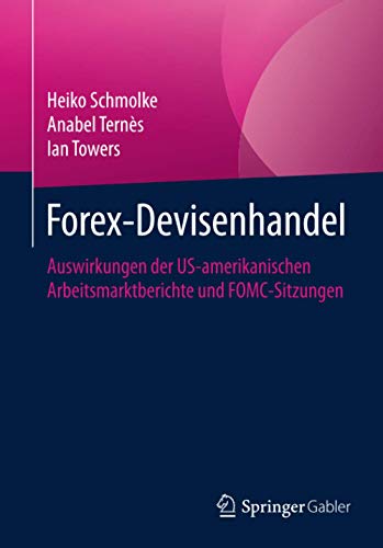 Preisvergleich Produktbild Forex-Devisenhandel: Auswirkungen der US-amerikanischen Arbeitsmarktberichte und FOMC-Sitzungen