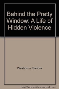 Paperback Behind the Pretty Window: A Life of Hidden Violence Book