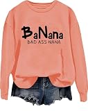Banana Bad Ass Nana - Sudadera divertida para abuela para mujer, Hami naranja, M