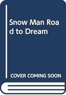 Snow Man Road to Dream