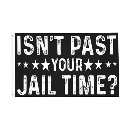 Isn't It Past Your Jail Time Flag 3x5 Double Sided Outdoor Flag Tapestry Banner Poster Flag For Office Wall Decor Garden Flag Decorative