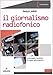 Giornalismo Radiofonico. Linguaggio, Tecniche E Regole Del Mestiere - 3