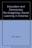 Education and Democracy: Re-imagining Liberal Learning in America EDITOR: Robert Orrill 0874475880 Book Cover