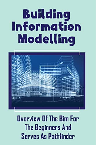 Building Information Modelling: Overview Of The Bim For The Beginners And Serves As Pathfinder (English Edition)