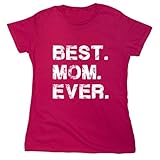 Best Mom Ever T Shirt | Humorous Women Graphic Tees | Casual Style Graphic T-Shirts Design - Everyday Wear Women Novelty Clothing Comfortable Fit & USA Printed L Pink