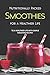 Produktbild Nutritionally Packed Smoothies for a Healthier Life: To a Healthier Life with Simple Smoothie Recipes