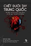 Chet Duoi Tay Trung Quoc: Doi Dau Voi ConRong Trung Quoc - Loi Keu Goi The Gioi Hanh Dong (Vietnamese Edition)