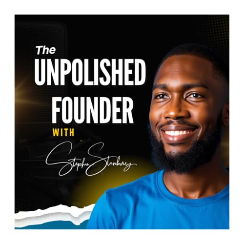 The Unpolished Founder Podcast Por Stephen Stanberry arte de portada