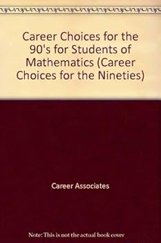 Paperback Career Choices for the 90's for Students of Mathematics (Career Choices for the Nineties) Book
