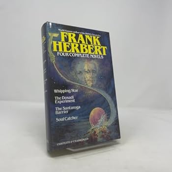 Hardcover Four Complete Novels: Whipping Star / The Dosadi Experiment / The Santaroga Barrier / Soul Catcher Book