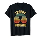 Trophy Husband Shirt Funny T-Shirt for Cool Father or Dad