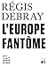 L'Europe fant&Atilde;&acute;me (French Edition)