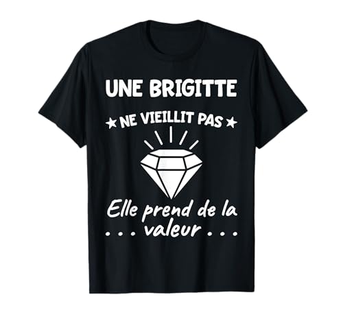 Photo de Brigitte Valeur | Anniversaire Humour Maman Mère Prénom T-Shirt