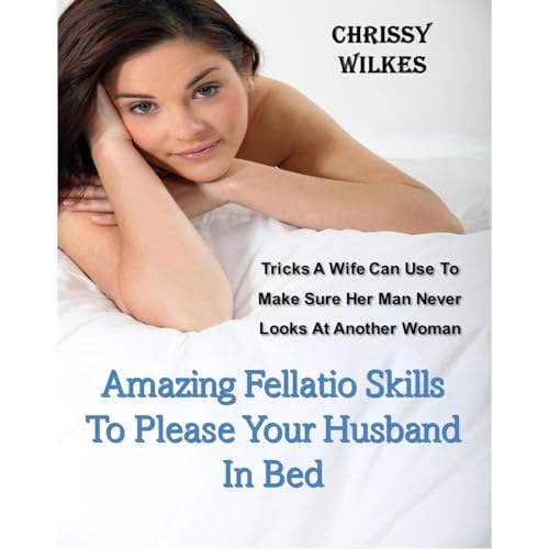 Amazing Fellatio Skills To Please Your Husband In Bed - Chrissy Wilkes episode artwork
