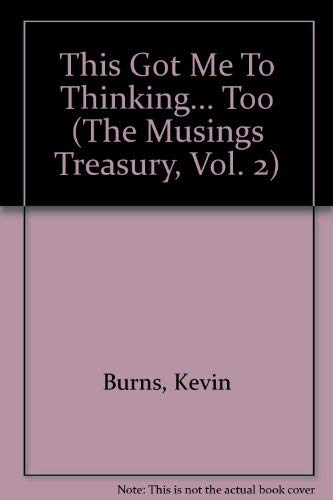 This Got Me To Thinking... Too (The Musings Treasury, Vol. 2)