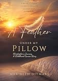 A Feather Under My Pillow: Christopher’s Journey, A Childhood Cancer Story