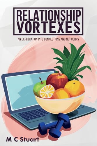 Relationship Vortexes: An Exploration into Connections and Networks