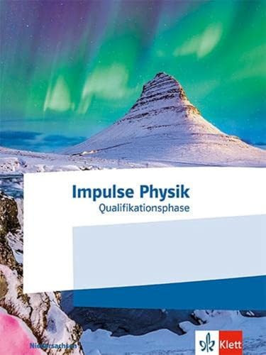 Impulse Physik Oberstufe Qualifikationsphase. Ausgabe Niedersachsen: Schulbuch Klassen 12-13 (Impulse Physik. Ausgabe für Niedersachsen ab 2022)
