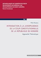 Introduction a la Jurisprudence de la Cour Constitutionelle de la Republique de Hongrie: Approche Thematique 3868450556 Book Cover