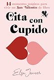 Cita con cupido: 14 momentos mágicos para vivir un San Valentín de libro