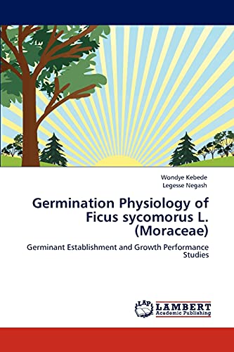 Germination Physiology of Ficus sycomorus L. (Moraceae): Germinant Establishment and Growth Performance Studies