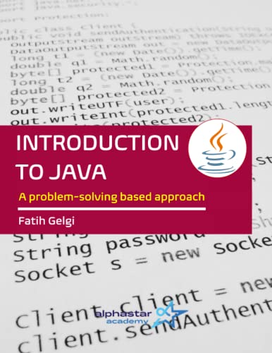 Introduction to Java: A problem-solving based approach (AlphaStar Academy Computer Science)