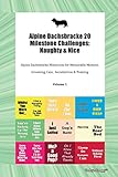  Alpine Dachsbracke 20 Milestone Challenges: Naughty & Nice Alpine Dachsbracke Milestones for Memorable Moment, Grooming, Care, Socialization & Training Volume 1
