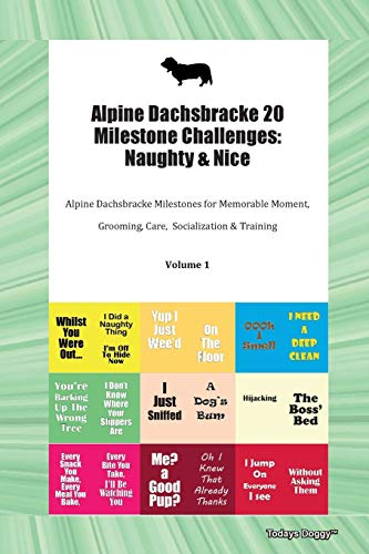  Alpine Dachsbracke 20 Milestone Challenges: Naughty & Nice Alpine Dachsbracke Milestones for Memorable Moment, Grooming, Care, Socialization & Training Volume 1