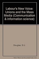 Labor's New Voice: Unions and the Mass Media (Communication, Culture, and Information Studies) 0893913529 Book Cover