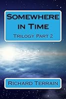 Somewhere in Time: Trilogy Part 2 1542676525 Book Cover