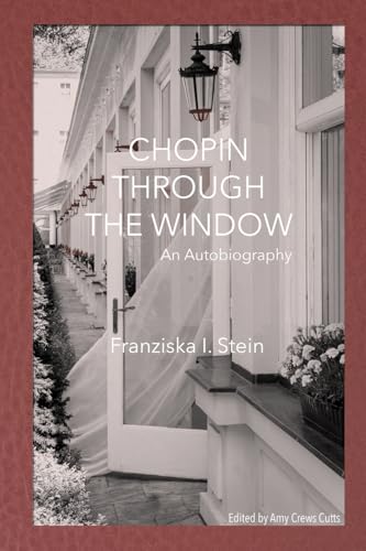 Preisvergleich Produktbild Chopin Through the Window: An Autobiography