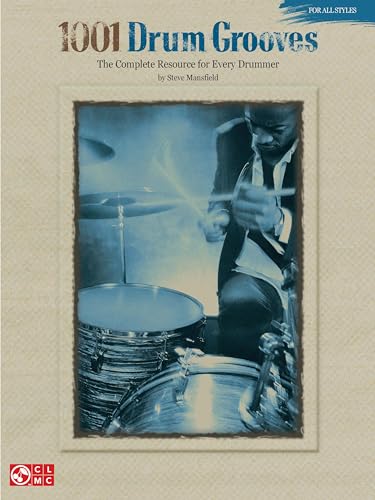1001 Drum Grooves – The Complete Resource for Every Drummer | Rock, Jazz, Funk, Afro-Cuban and More | Drum Set Sheet Music and Instructional Guide