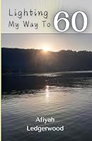 Lighting My Way to 60 9769605123 Book Cover