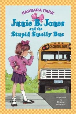 Junie B. Jones and the Stupid Smelly Bus (Junie B. Jones)[JBJ #01 JBJ & THE STUPID SMELL][Library Binding]