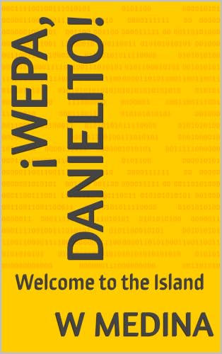 ¡Wepa, Danielito!: Welcome to the Island (English Edition)