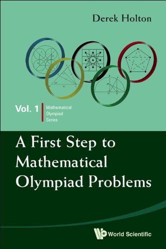 First Step To Mathematical Olympiad Problems, A (Mathematical Olympiad Series Book 1)