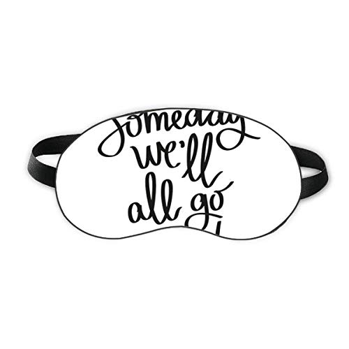Someday We'll All Go Mad Quote Sleep Eye Shield Soft Night Blindfold Shade Cover